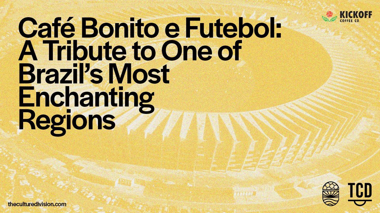 Café Bonito e Futebol: A Tribute to One of Brazil’s Most Enchanting Regions - Kickoff Coffee Co.